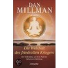 Die Weisheit des friedvollen Kriegers by Dan Millman