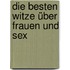 Die besten Witze über Frauen und Sex