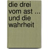 Die drei vom Ast ... und die Wahrheit by Eckart Zur Nieden