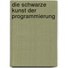 Die schwarze Kunst der Programmierung by Fibelkorn