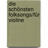 Die schönsten Folksongs/für Violine door Onbekend