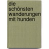 Die schönsten Wanderungen mit Hunden door Michael Reimer