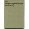 Die verwaltungsrechtliche Verjährung by Hans-Friedrich Lange