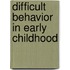 Difficult Behavior in Early Childhood