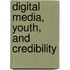 Digital Media, Youth, and Credibility