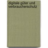 Digitale Güter und Verbraucherschutz by Ulrike Grübler