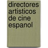 Directores Artisticos de Cine Espanol by Jorge Gorostiza Lopez