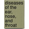 Diseases of the Ear, Nose, and Throat by Seth Scott Bishop
