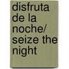 Disfruta de la noche/ Seize the Night by Sherrilyn Sherrilyn Kenyon