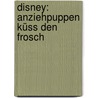 Disney: Anziehpuppen Küss den Frosch door Onbekend