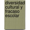 Diversidad Cultural y Fracaso Escolar door Maria Angeles Sagastizabal