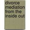 Divorce Mediation from the Inside Out door Ora Schwartzberg