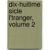 Dix-Huitime Sicle L'Tranger, Volume 2 by Pierre Andre Sayous
