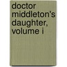 Doctor Middleton's Daughter, Volume I door W. Thomson-Gregg