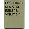 Documenti Di Storia Italiana Volume 1 by Deputazione Toscana di Storia Patria