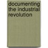 Documenting the Industrial Revolution