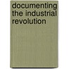 Documenting the Industrial Revolution by Peter Hicks