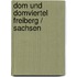 Dom und Domviertel Freiberg / Sachsen