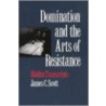 Domination And The Arts Of Resistance door James C. Scott