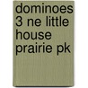 Dominoes 3 Ne Little House Prairie Pk door Laura Ingalls Wildner