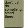 Don't Just Do Something, Stand There! door Kyla Carson