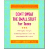 Don't Sweat the Small Stuff for Teens door Richard Carlson