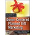 Donor-Centered Planned Gift Marketing