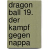Dragon Ball 19. Der Kampf gegen Nappa door Akira Toriyama