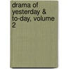 Drama of Yesterday & To-Day, Volume 2 by Clement Scott