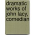 Dramatic Works of John Lacy, Comedian