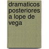 Dramaticos Posteriores a Lope de Vega by Antonio Enr�Quez G�Mez