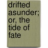 Drifted Asunder; Or, the Tide of Fate door Amanda Minnie Douglas