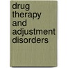 Drug Therapy And Adjustment Disorders door Sherry Bonnice