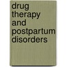 Drug Therapy And Postpartum Disorders door Autumn Libal