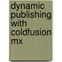 Dynamic Publishing With Coldfusion Mx