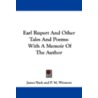 Earl Rupert and Other Tales and Poems door James Nack