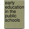 Early Education In The Public Schools by Penny Hauser-Cram