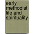 Early Methodist Life and Spirituality