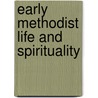 Early Methodist Life and Spirituality by Lester Ruth