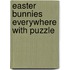 Easter Bunnies Everywhere with Puzzle