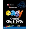 Easy Creating Cds & Dvds [with Cdrom] by Tom Bunzel