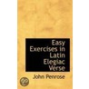 Easy Exercises In Latin Elegiac Verse door John Penrose