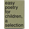 Easy Poetry for Children, a Selection door Easy Poetry