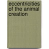 Eccentricities Of The Animal Creation by Timbs John