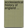 Ecclesiastical History Of England ... by Anonymous Anonymous