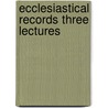 Ecclesiastical Records Three Lectures door Claude Jenkins