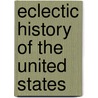 Eclectic History of the United States door Mary Elsie Thalheimer