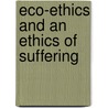 Eco-Ethics and an Ethics of Suffering door Peter McCormick