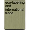 Eco-Labelling And International Trade by Veena Jha