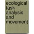 Ecological Task Analysis and Movement